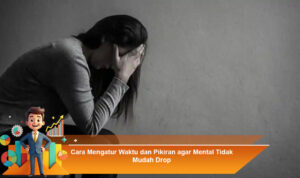 Cara-Mengatur-Waktu-dan-Pikiran-agar-Mental-Tidak-Mudah-Drop