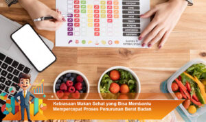Kebiasaan-Makan-Sehat-yang-Bisa-Membantu-Mempercepat-Proses-Penurunan-Berat-Badan
