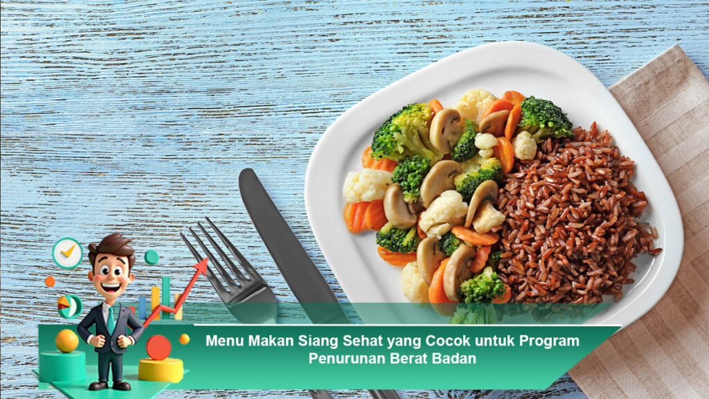Menu-Makan-Siang-Sehat-yang-Cocok-untuk-Program-Penurunan-Berat-Badan