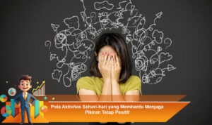 Pola-Aktivitas-Sehari-hari-yang-Membantu-Menjaga-Pikiran-Tetap-Positif