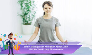 Teknik-Meningkatkan-Kesehatan-Mental-Lewat-Aktivitas-Kreatif-yang-Menenangkan