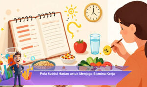 Pola-Nutrisi-Harian-untuk-Menjaga-Stamina-Kerja